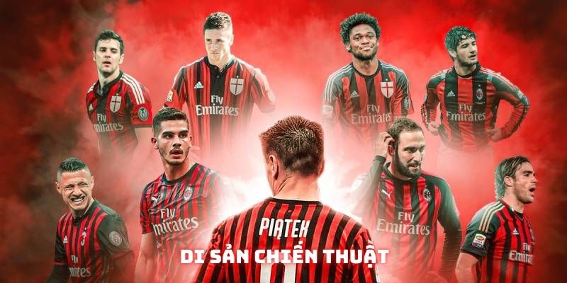 CLB AC Milan: Hào Quang Rực Rỡ, Tinh Thần Bất Khuất - KQBD 3 Di sản chiến thuật của đội bóng