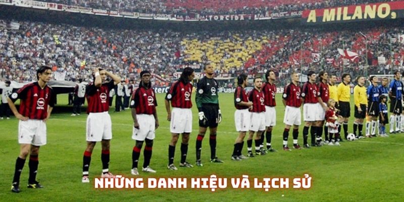 CLB AC Milan: Hào Quang Rực Rỡ, Tinh Thần Bất Khuất - KQBD 1 CLB AC Milan - Những danh hiệu và lịch sử